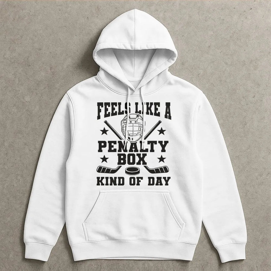 Feels Like A Penalty Box Kind Of Day Hoodie | Funny Hockey Rink Quote Graphic | Premium Cotton Blend | Gift For Hockey Player And Fan