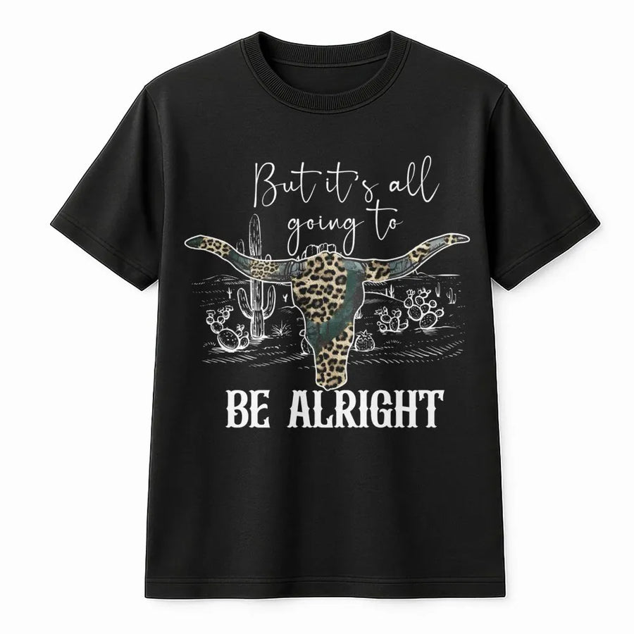 Western Cow Skull T-Shirt | But It's All Going To Be Alright Graphic | Premium Cotton Boho Tee | Trendy Country Gift For Women