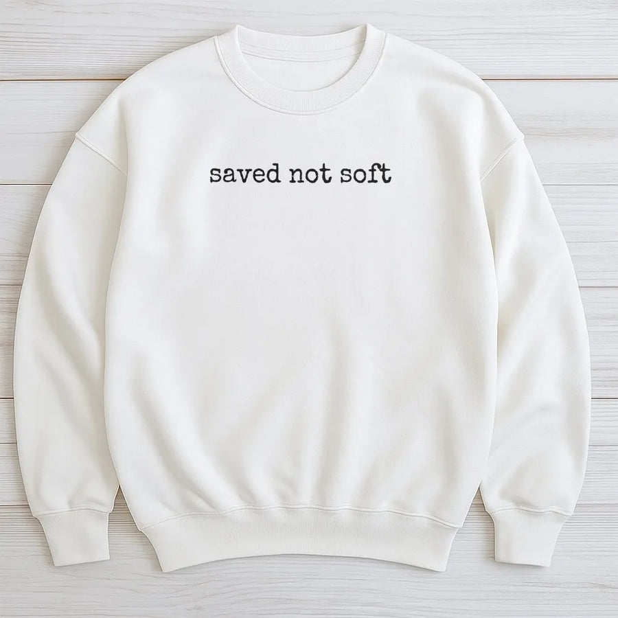 Saved Not Soft Sweatshirt | Bold Faith Christian Quote | Premium Cotton Blend | Faith Based Gift for Christian Women