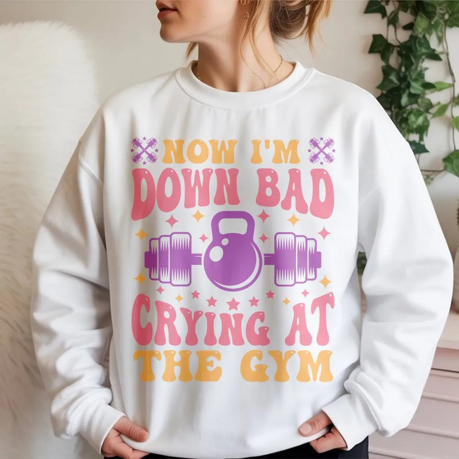 Down Bad Crying At The Gym Sweatshirt | Funny Viral Meme Workout Top | Premium Cotton Blend | Funny Fitness Gift for Her