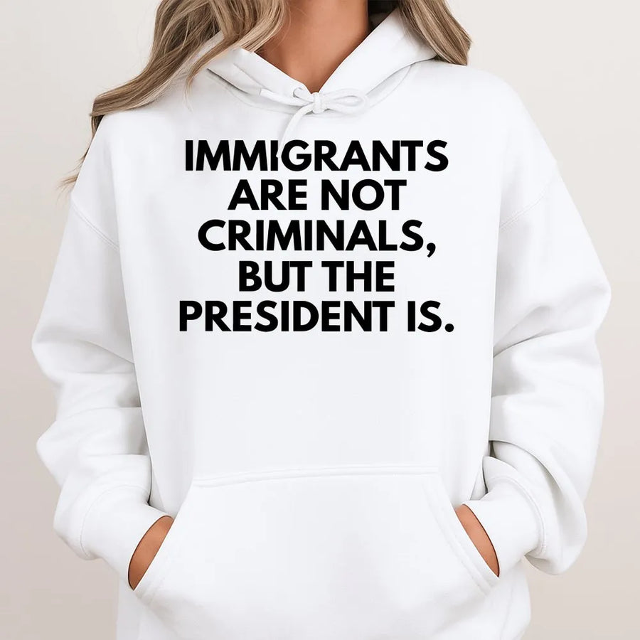 Immigrants Are Not Criminals Hoodie | Protest Statement Graphic | Premium Cotton Blend | Unisex Social Justice Activist Gift