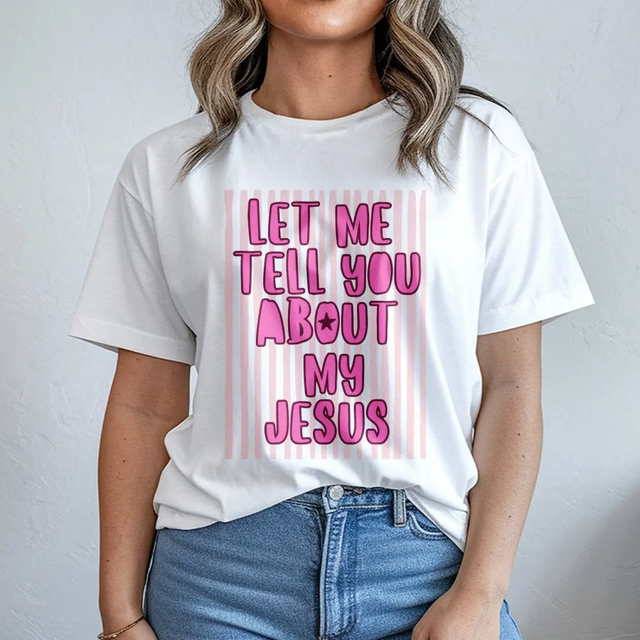 Let Me Tell You About My Jesus T-Shirt | Pink Striped Graphic Tee | Premium Cotton Casual Wear | Religious Christian Faith Gift for Believers