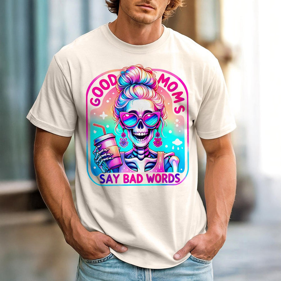 Good Moms Say Bad Words T-Shirt | Funny Skeleton Rainbow Graphic | 100% Cotton Premium Tee | Sarcastic Mother's Day 2026 Gift for Mom