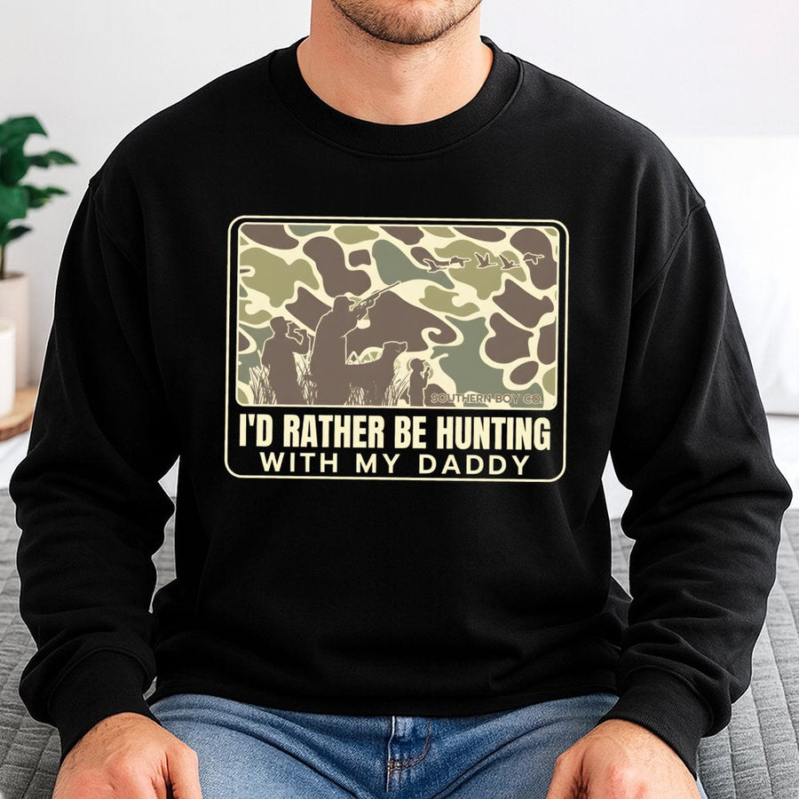 I'd Rather Be Hunting With My Daddy Sweatshirt | Camo Deer Hunter Graphic | Cotton Blend Premium Apparel | Gift for Hunter Dad and Son