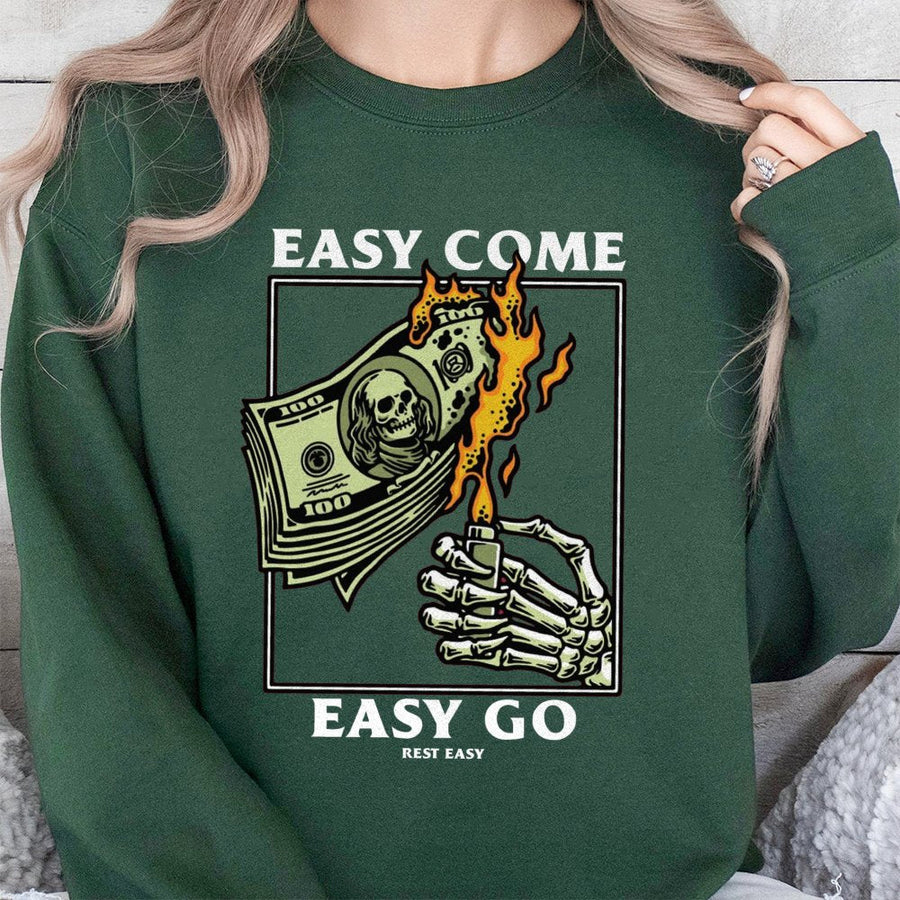 Easy Come Easy Go Sweatshirt | Skeleton Hand Burning Money Graphic | Premium Cotton Blend | Streetwear Style Gift for Him or Her