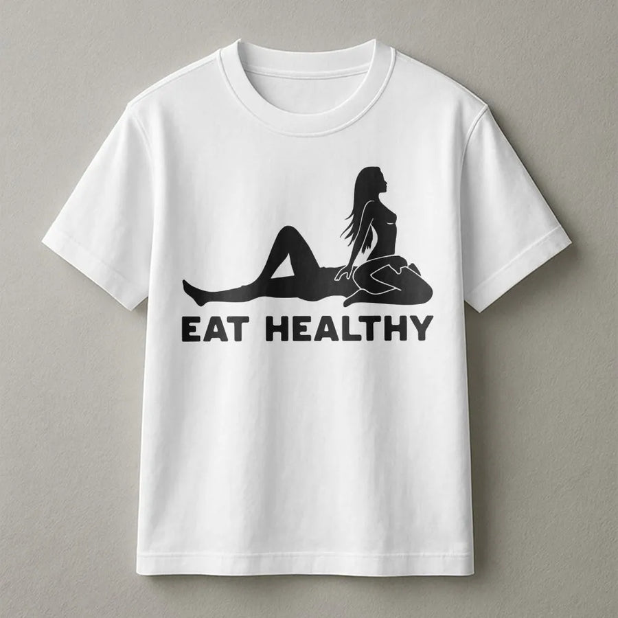 Eat Healthy T-Shirt | Funny Adult Humor Graphic Tee | Premium Cotton Top | Sarcastic Gag Gift for Men and Women