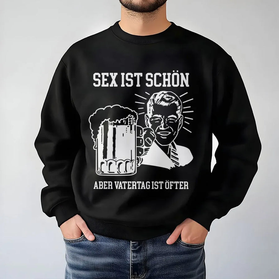 Lustiger Vatertag Sweatshirt | 'Sex ist schön aber Vatertag ist öfter' Spruch | Premium Baumwoll-Mix | Geschenk für Papa & Bierliebhaber