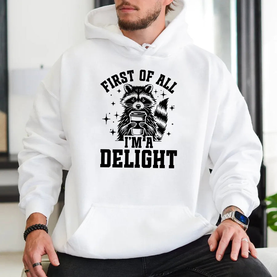 Raccoon Hoodie | First Of All I'm A Delight Funny Animal Graphic | Premium Cotton Blend | Gift For Raccoon Lovers & Wildlife Enthusiasts
