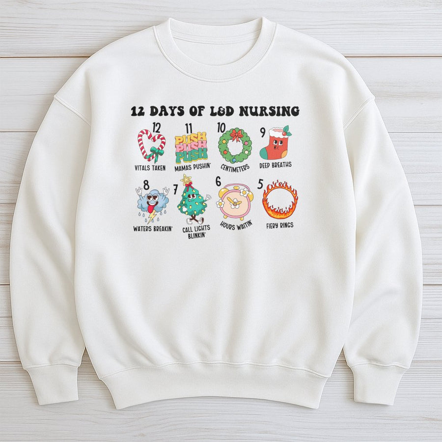 12 Days of L&D Nursing Sweatshirt | Funny Labor and Delivery Nurse Xmas Shirt | Soft Cotton Blend Graphic Pullover | Holiday Gift for OB Nurse