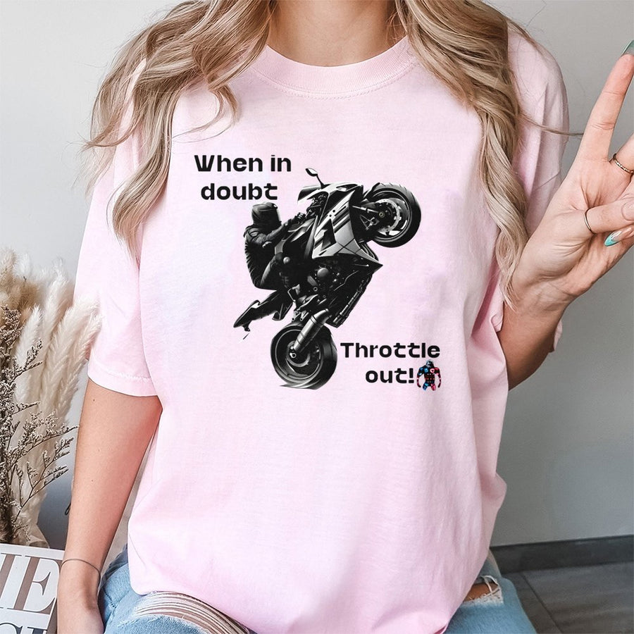 Motorcycle Wheelie T-Shirt | When In Doubt Throttle Out Graphic Design | Premium Cotton Tee | Biker Apparel Gift For Men And Women