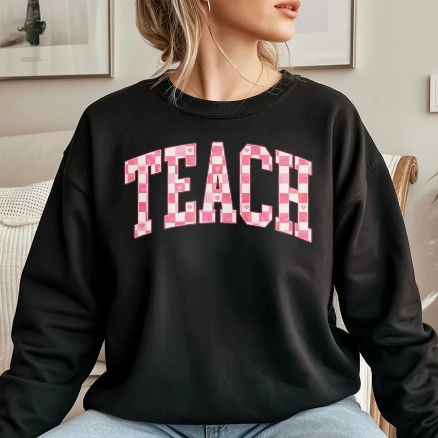 Teach Teacher Sweatshirt | Pink Checkered Heart Varsity Lettering | Premium Cotton Blend | Valentine Teacher Appreciation Gift