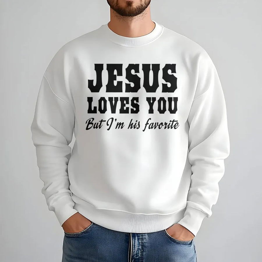 Jesus Loves You But I'm His Favorite Sweatshirt | Funny Christian Graphic Crewneck | Soft Cotton Blend Unisex Apparel | Religious Faith Gift