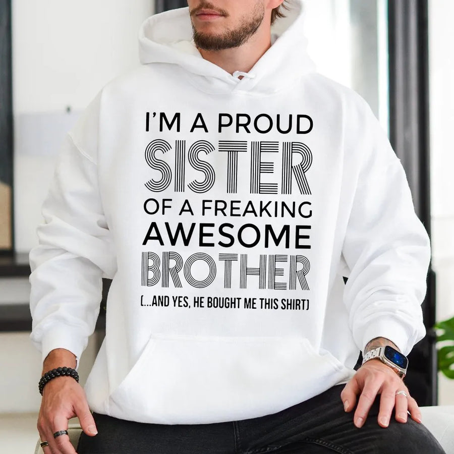 Proud Sister Hoodie | Freaking Awesome Brother Graphic Design | Soft Cotton Blend Sweatshirt | Funny Family Sibling Gift Idea