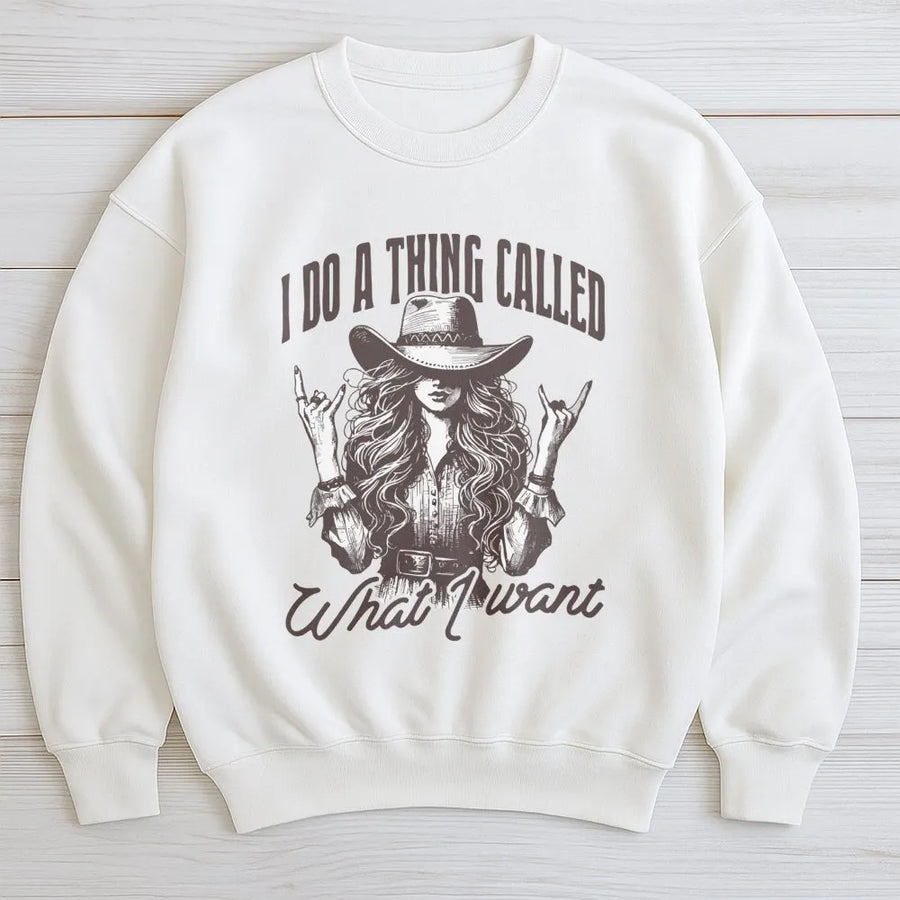 Cowgirl Sweatshirt | I Do A Thing Called What I Want Quote | Retro Western Rodeo Apparel | Country Music Festival Gift For Women