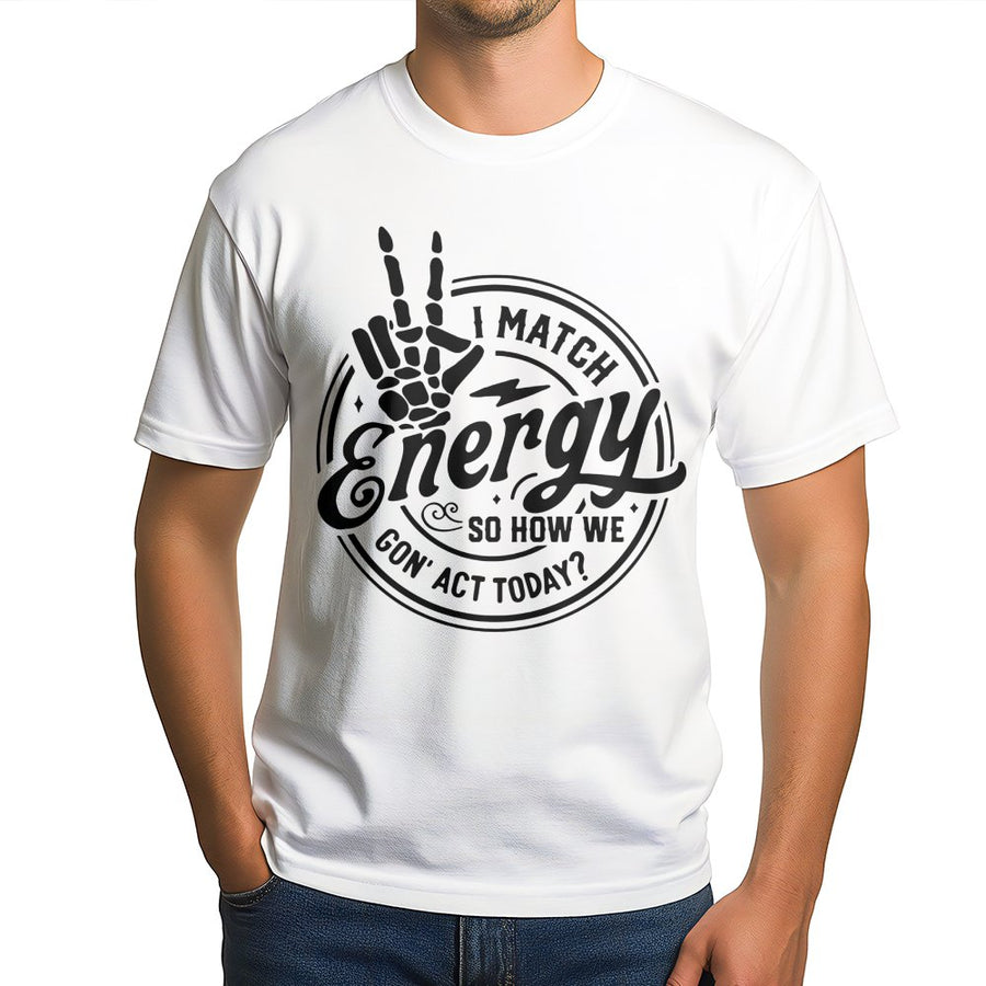 I Match Energy T-Shirt | Sarcastic Skeleton Hand Peace Sign Graphic | 100% Cotton Premium Tee | Funny Sassy Gift For Men & Women