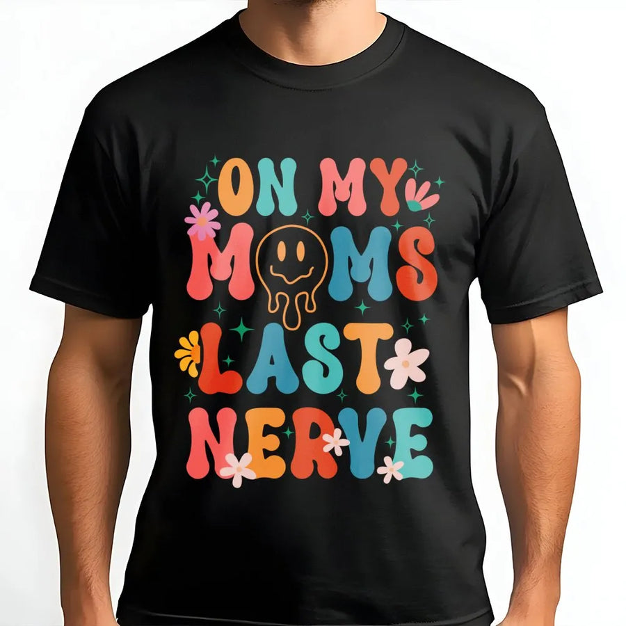 On My Mom's Last Nerve T-Shirt | Retro Groovy Smiley Face Graphic | Premium Cotton Unisex Tee | Funny Sarcastic Gift for Teens and Adults