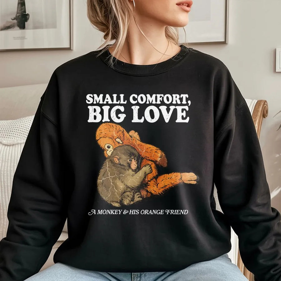Monkey Graphic Sweatshirt | Small Comfort Big Love Heartwarming Print | Premium Cotton Blend | Cute Animal Lover Gift For Men And Women