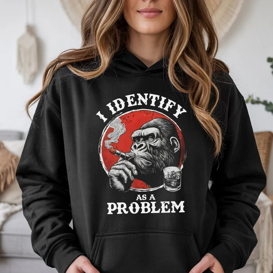 I Identify As A Problem Hoodie | Funny Gorilla Cigar Whiskey Graphic | Soft Cotton-Poly Blend | Unisex Streetwear Gift For Men And Women