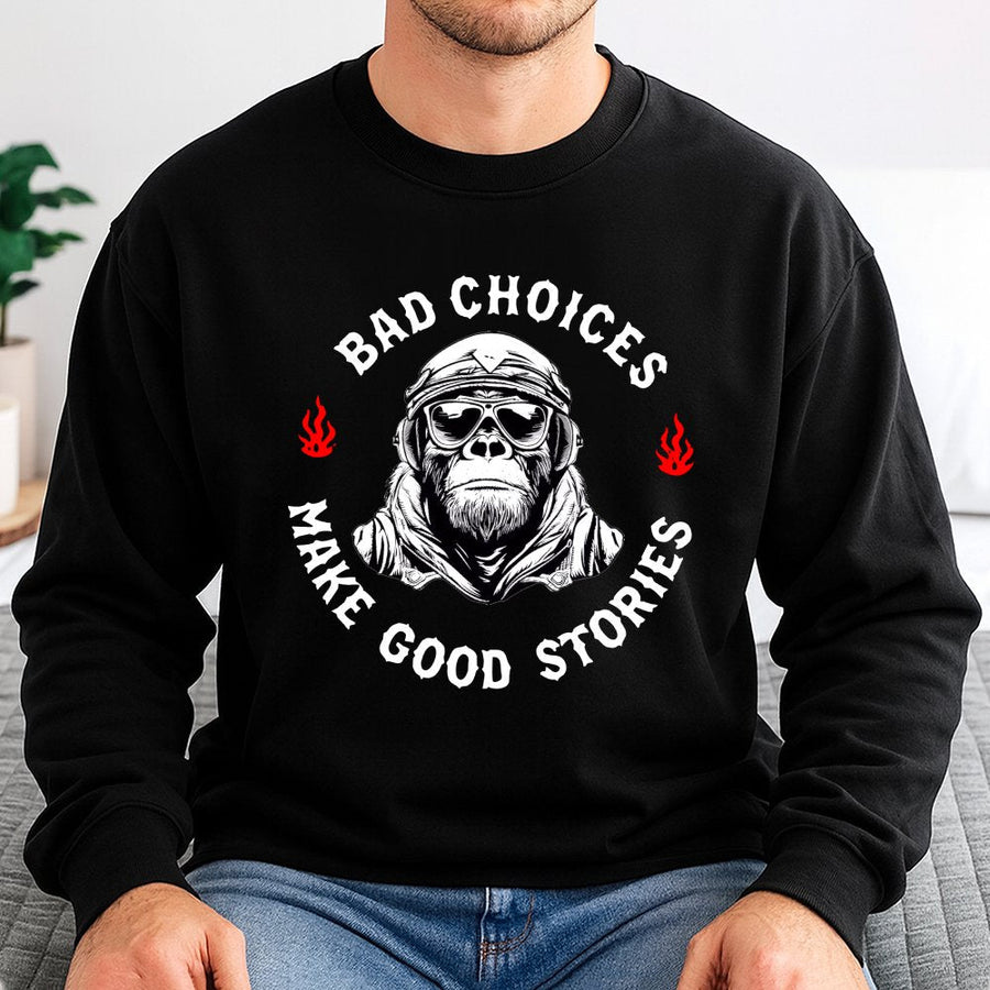 Bad Choices Make Good Stories Sweatshirt | Biker Monkey Graphic Print | Premium Cotton Blend Crewneck | Funny Gift For Biker Or Adventure Lover
