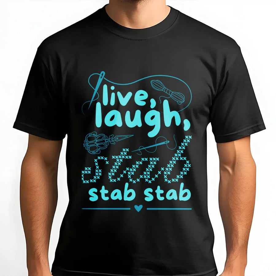 Live Laugh Stab Funny Cross Stitch T-Shirt | Sarcastic Crafting Design | Premium Cotton | Gift for Crafters and Needlepoint Lovers