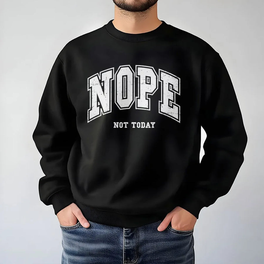 Nope Not Today Sweatshirt | Retro Varsity Font Graphic | Premium Cotton Blend Crewneck | Funny Sarcastic Gift for Her & Him