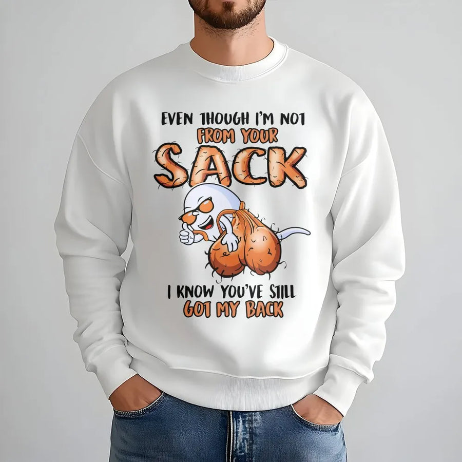 Funny Stepdad Sweatshirt | Not From Your Sack But Got Your Back Graphic | Premium Cotton Blend | Humorous Gift For Bonus Dad Or Stepfather