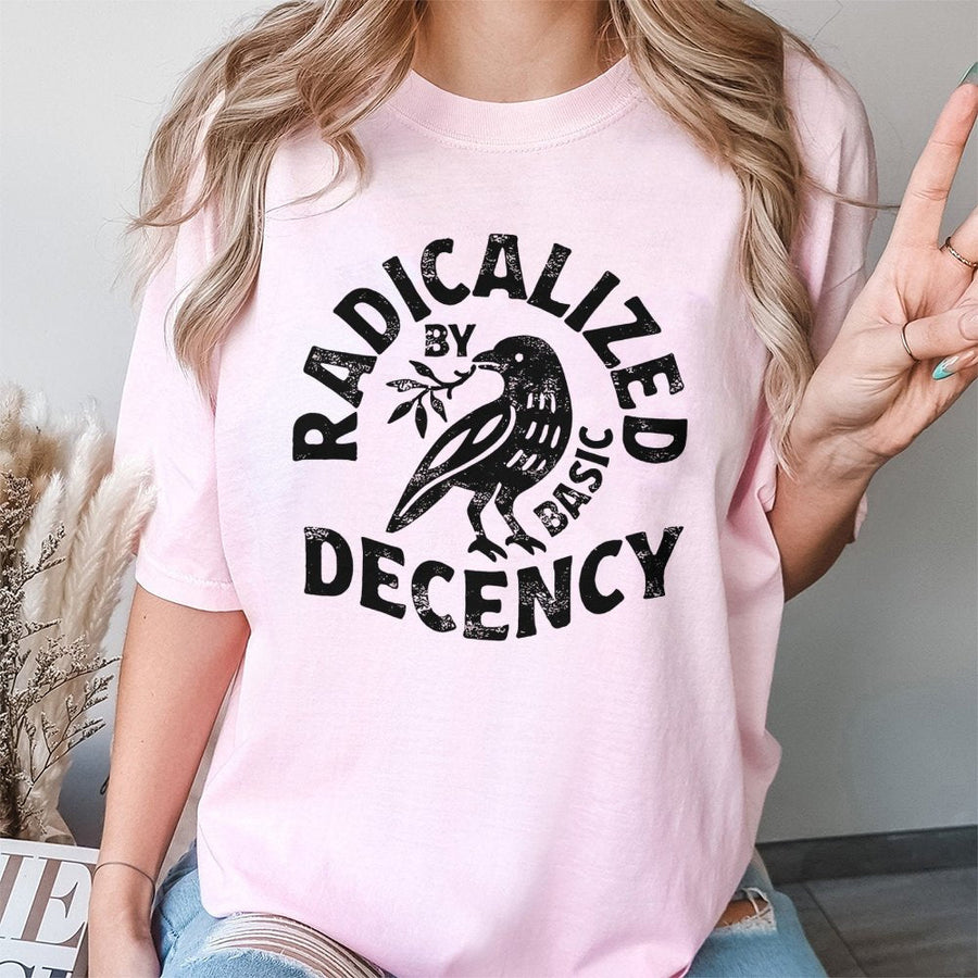 Radicalized By Basic Decency T-Shirt | Social Justice Activist Graphic Tee | Premium 100% Cotton | Feminist Protest Gift For Liberals
