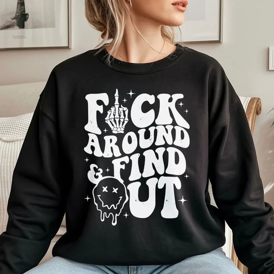 Fuck Around and Find Out Sweatshirt | Retro Skeleton Hand Graphic | Soft Cotton Blend | Sarcastic Unisex Gift