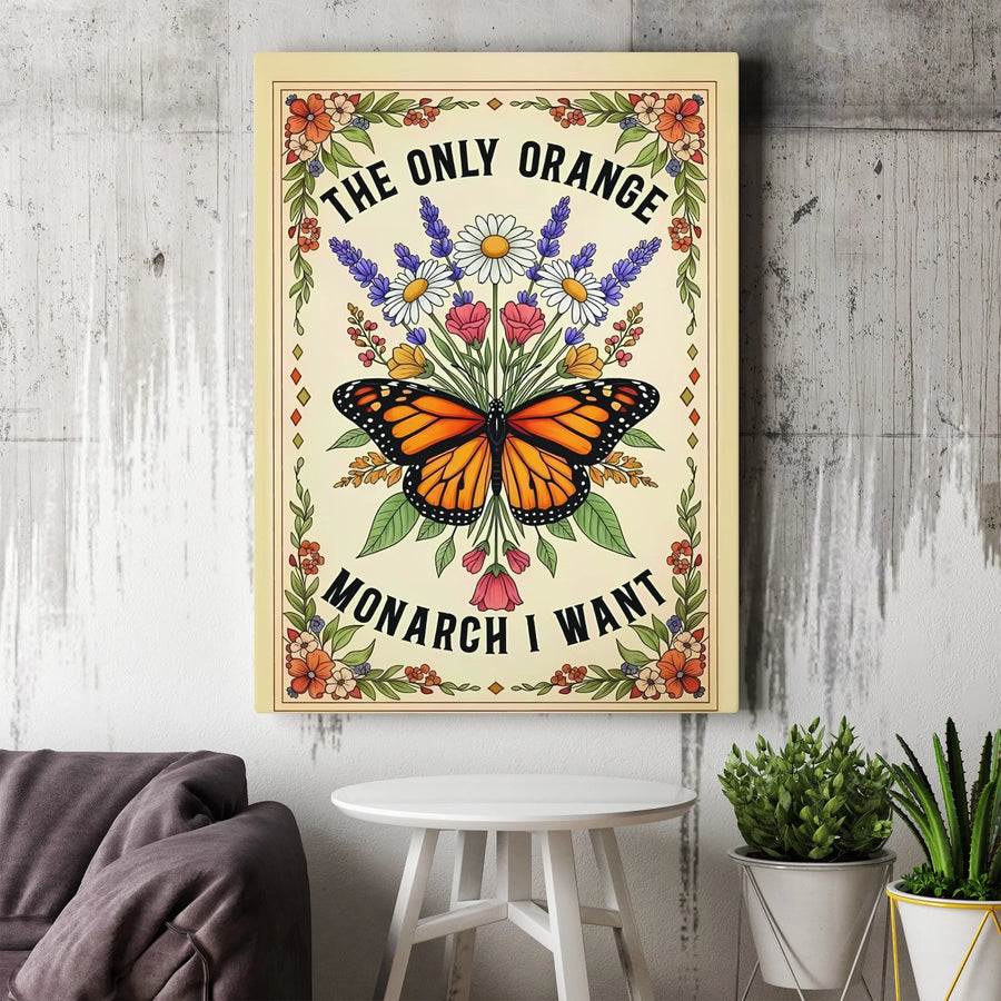 Monarch Butterfly Vertical Canvas | The Only Orange Monarch I Want Vintage Floral Illustration | Premium 1.25" Gallery Wrap Wall Art | Anti Trump Political Gift