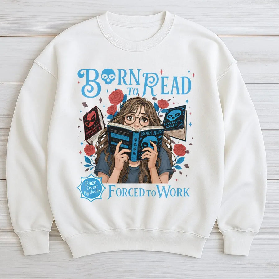 Born To Read Forced To Work Sweatshirt | Book Lover Aesthetic Graphic Pullover | Premium Cotton Blend | Gift For Readers And Librarians