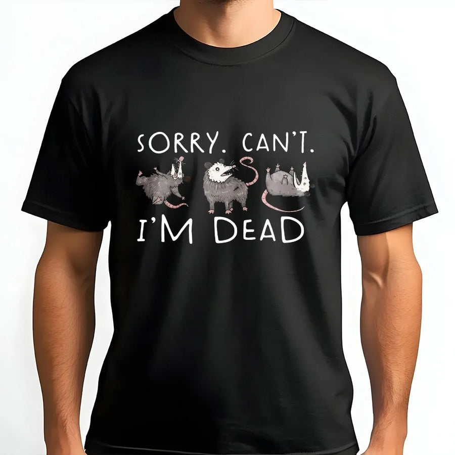 Funny Opossum T-Shirt | 'Sorry Can't I'm Dead' Graphic Tee | Soft 100% Cotton | Sarcastic Humor Gift for Introverts