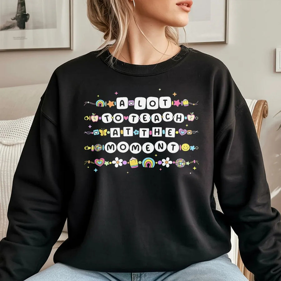 Teacher Sweatshirt | A Lot To Teach At The Moment Cute Beaded Design | Premium Comfort Colors Crewneck | Back to School Gift for Elementary Teacher