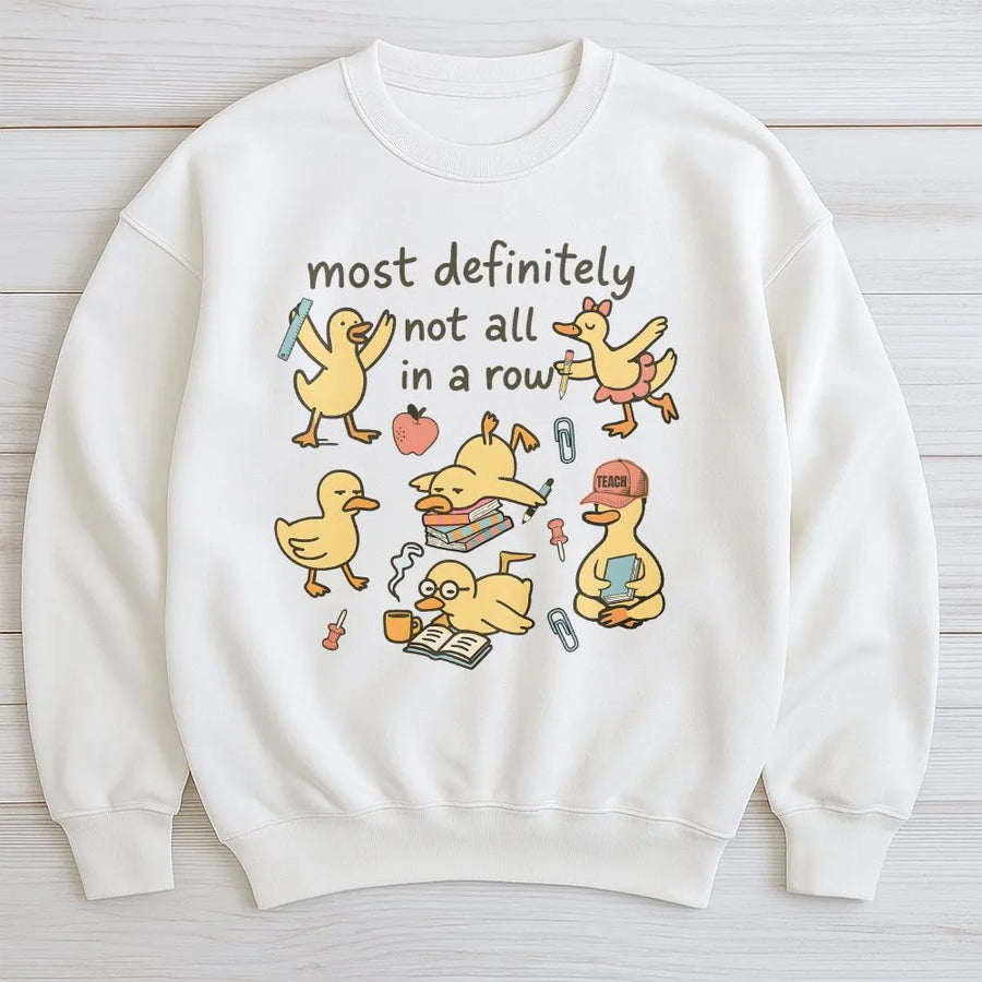 Funny Teacher Shirt | 'Most Definitely Not All In A Row' Duck Graphic | Soft Cotton Tee | Back To School Gift for Educators