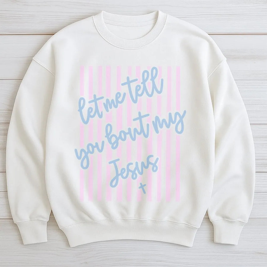 Let Me Tell You About My Jesus Sweatshirt | Christian Striped Graphic Print | Premium Cotton-Poly Blend | Religious Gift for Faith-Based Fashion