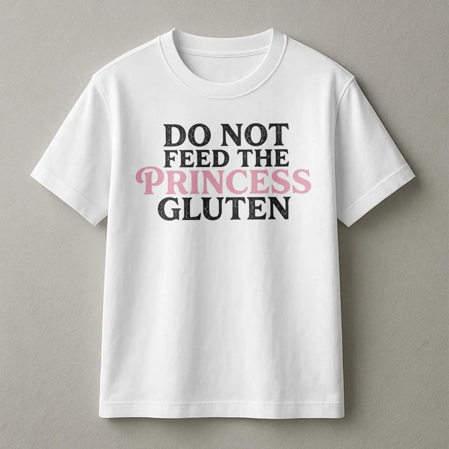 Gluten Free T-Shirt | Do Not Feed The Princess Funny Quote | Premium Comfort Colors Pullover | Celiac Disease Gift for Her