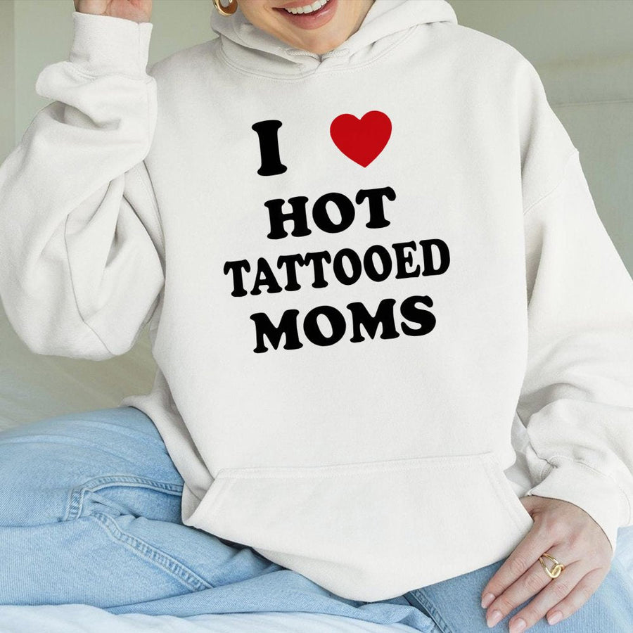 I Love Hot Tattooed Moms Hoodie | Funny Slogan Graphic Pullover | Soft Cotton-Poly Blend | Edgy Gift for Tattoo Lovers