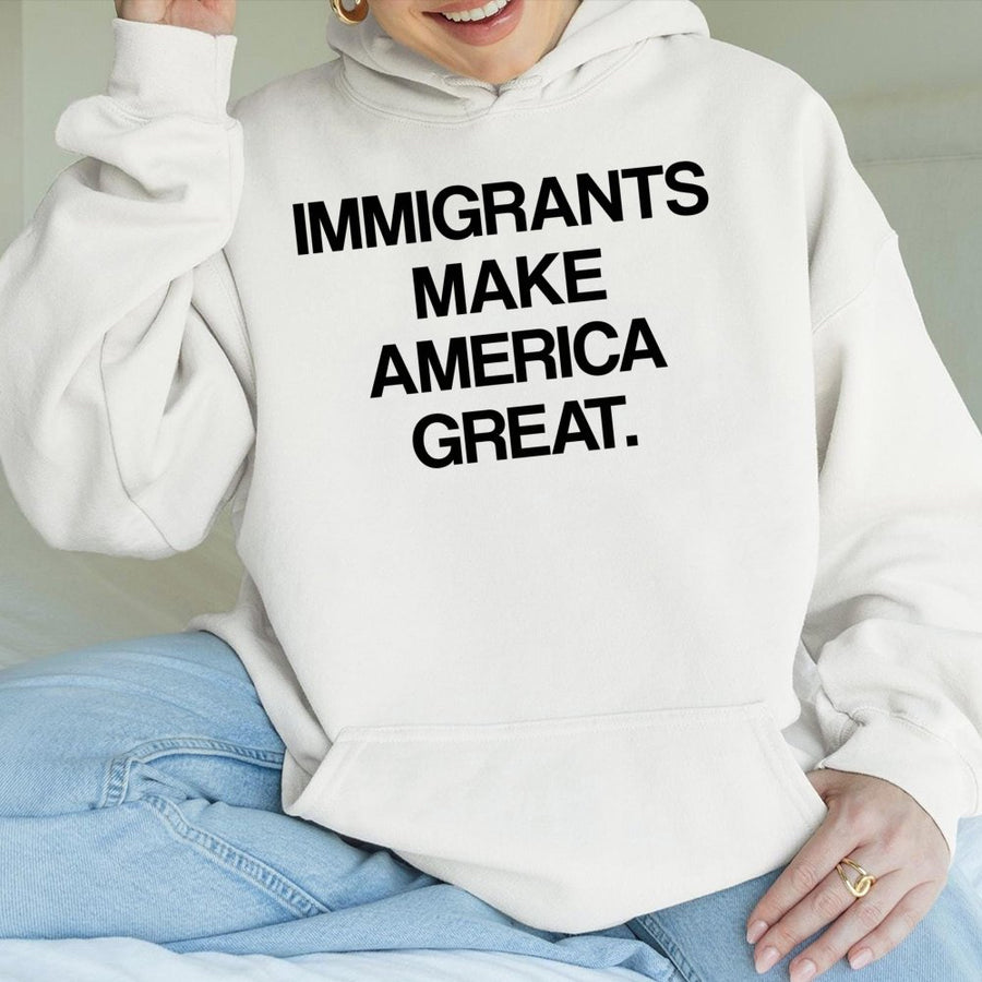 Immigrants Make America Great Hoodie | Human Rights Equality Graphic Sweatshirt | Premium Cotton-Poly Blend | Unisex Social Justice Gift