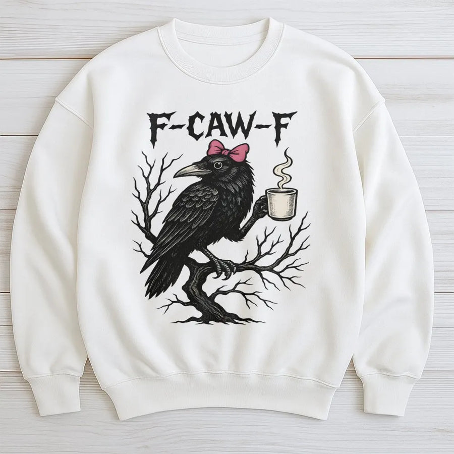 F-Caw-F Crow Coffee Sweatshirt | Funny Sassy Raven Graphic Tee | Premium Cotton-Blend Pullover | Unique Gift for Bird Lovers & Caffeine Addicts