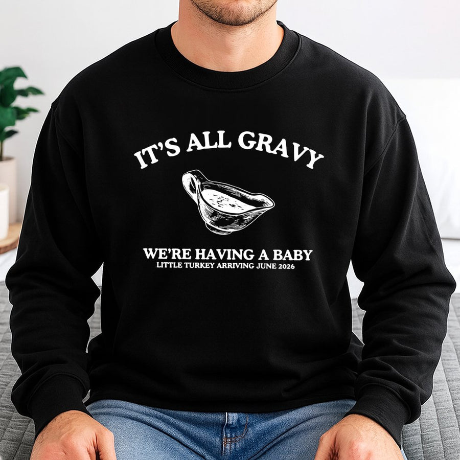 It's All Gravy Pregnancy Announcement Sweatshirt | Thanksgiving Baby Reveal Graphic | Cozy Cotton-Blend | Funny Expectant Mom Holiday Gift