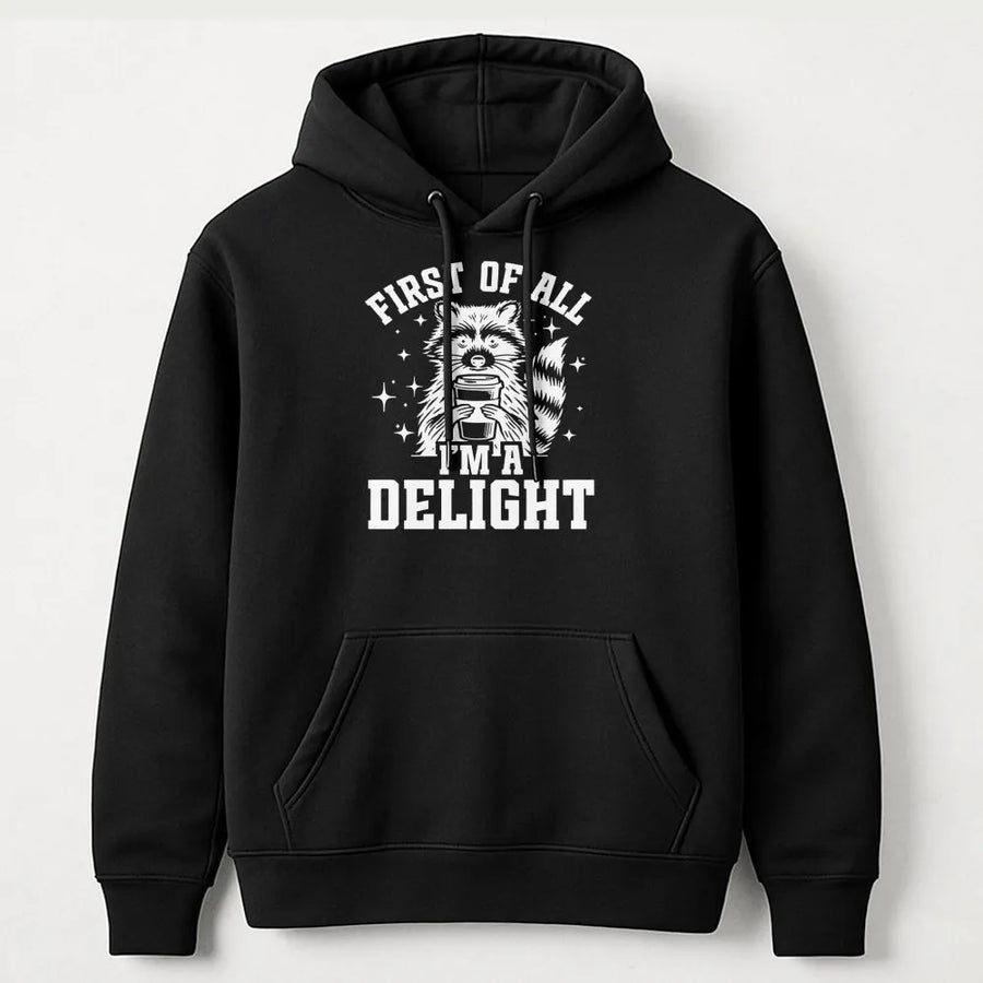 Raccoon Hoodie | First Of All I'm A Delight Funny Animal Graphic | Premium Cotton Blend | Gift For Raccoon Lovers & Wildlife Enthusiasts