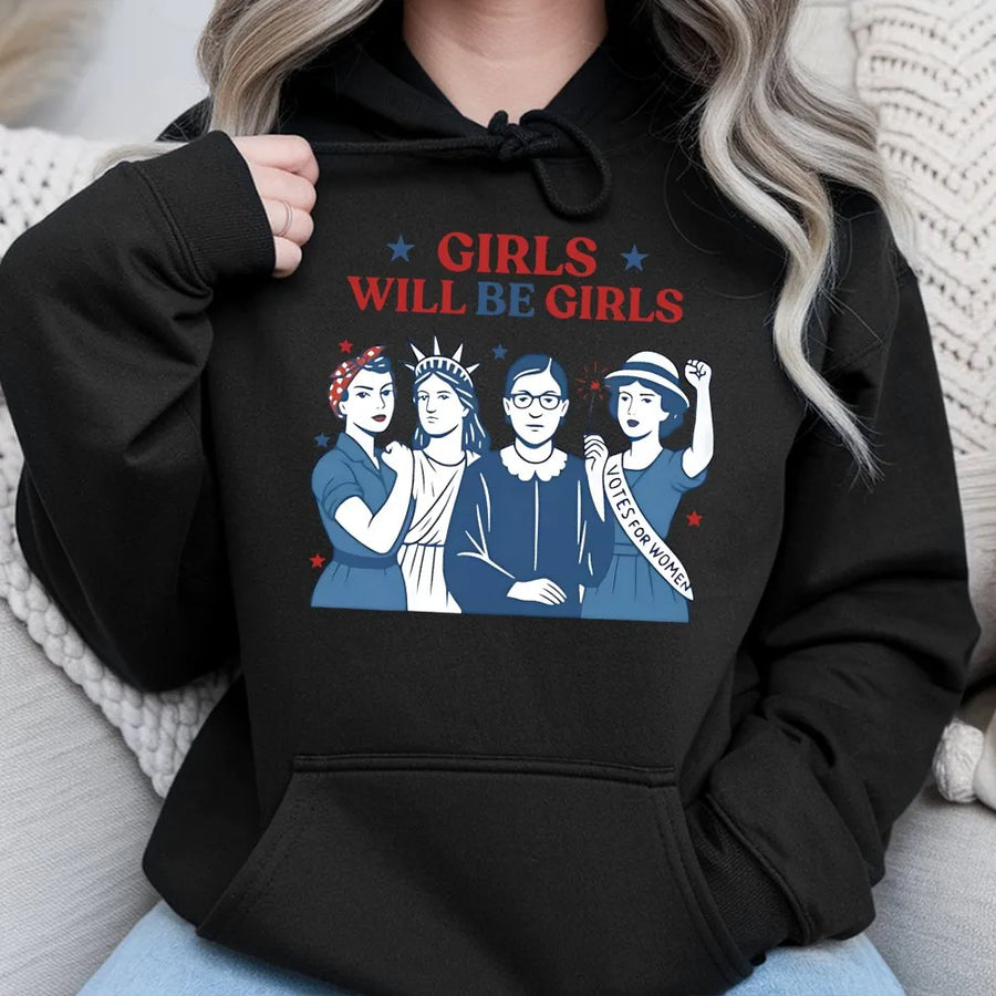 Girls Will Be Girls Hoodie | Feminist Graphic Pullover | Soft Cotton Blend Premium Sweatshirt | Empowering Women's Rights Gift For Her
