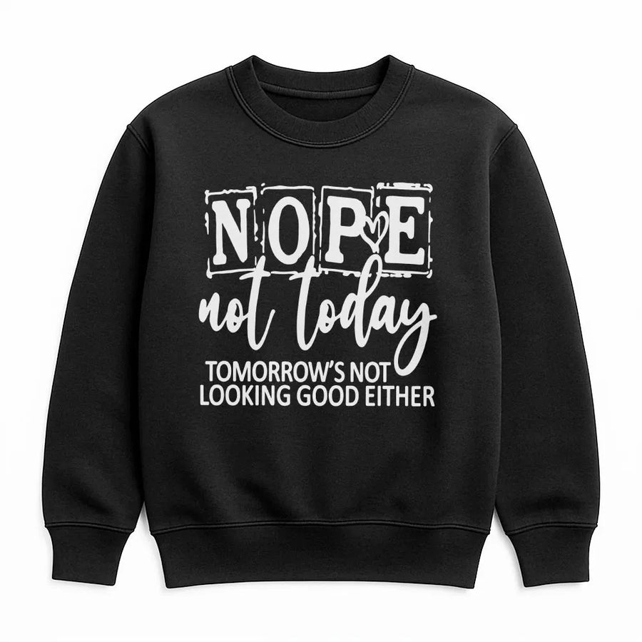 Nope Not Today Sweatshirt | Funny Introvert Slogan Graphic | Premium Cotton Blend Cozy Crewneck | Sarcastic Gift for Her & Him