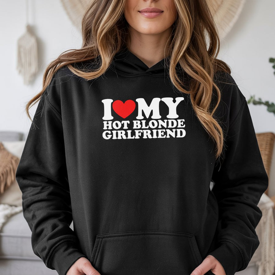 I Love My Hot Blonde Girlfriend Hoodie | Funny Romantic Graphic Sweatshirt | Premium Cotton-Blend | Cute Gift for Boyfriend
