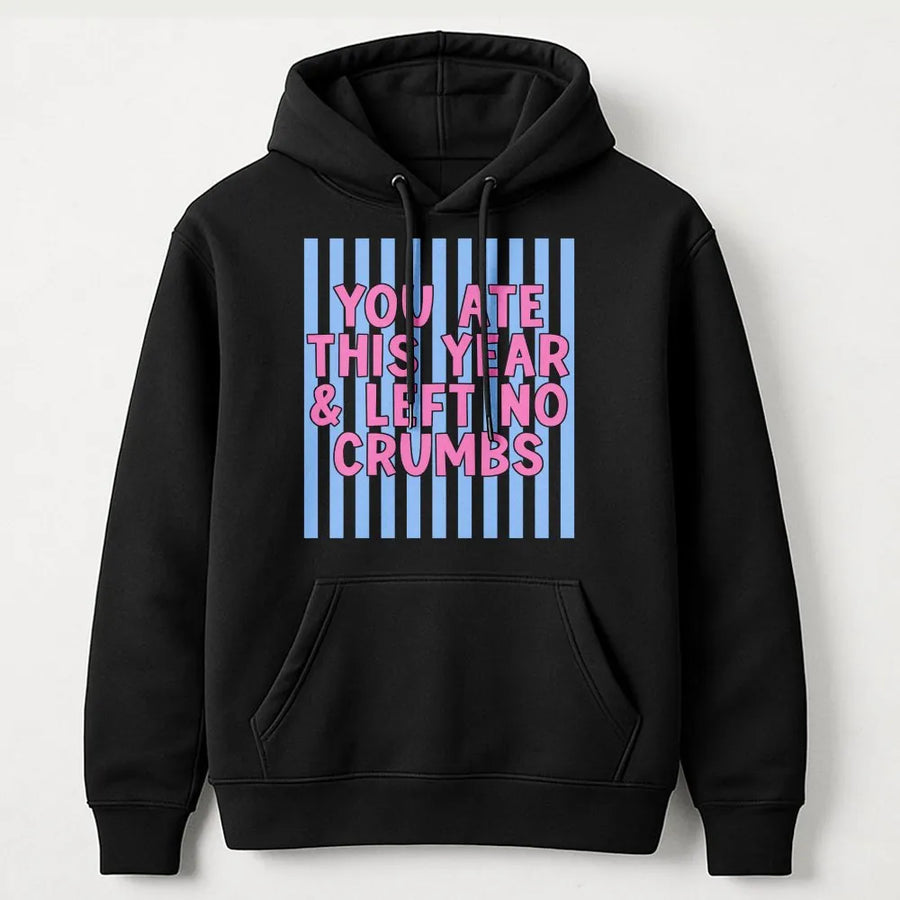 You Ate This Year Hoodie | Left No Crumbs Funny Meme Sweatshirt | Premium Cotton Blend | Motivational Gift for High Achievers & Graduates