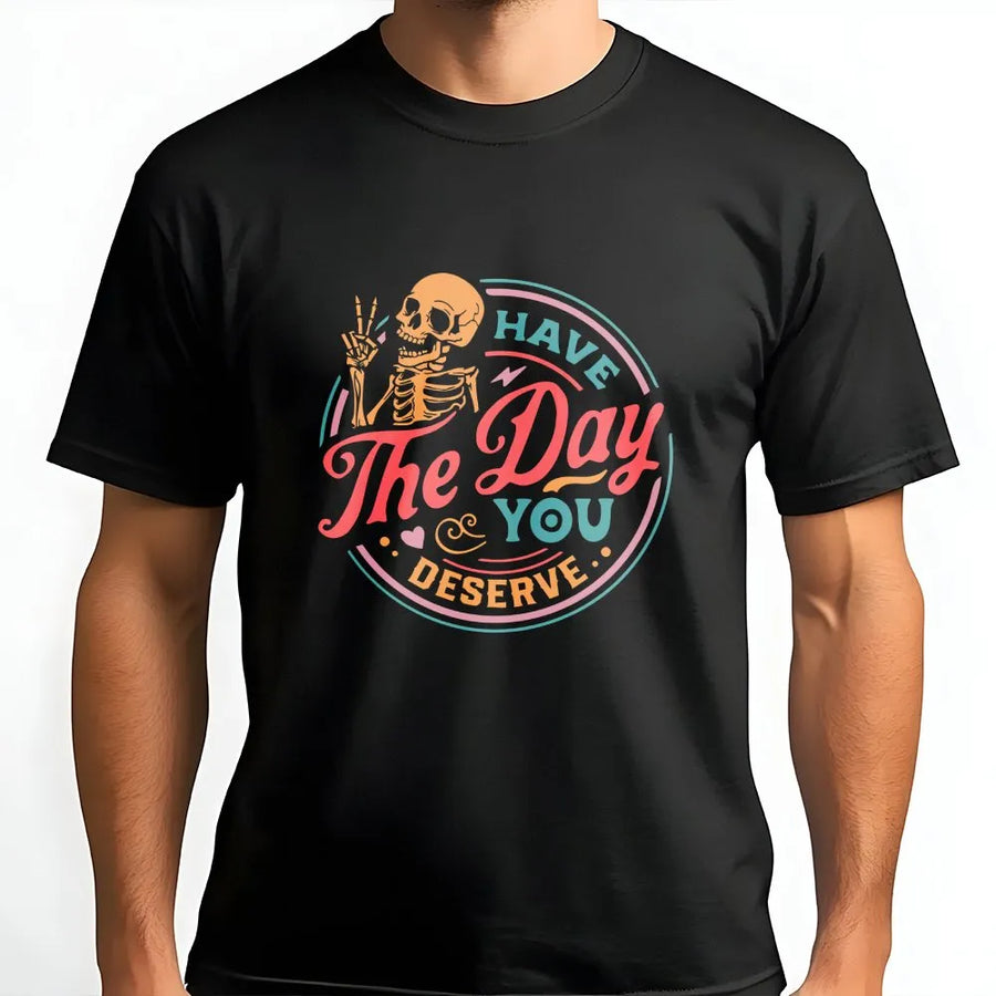 Have The Day You Deserve T-Shirt | Retro Skeleton Peace Sign Graphic | Soft Cotton Blend Pullover | Funny Sarcastic Gift for Men & Women