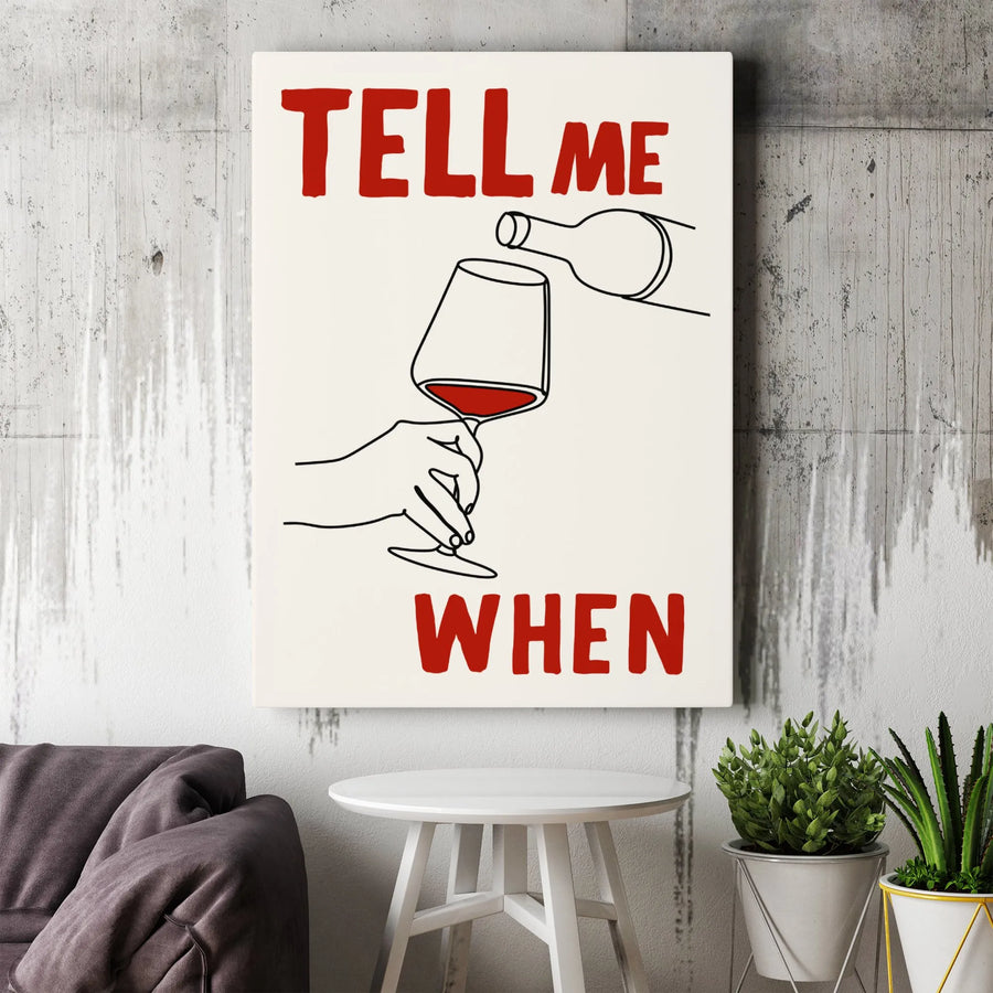 Tell Me When Wine Wall Art | Minimalist Red Wine Pour Canvas Print | Premium Gallery Wrapped Decor | Funny Kitchen or Bar Gift for Wine Lovers