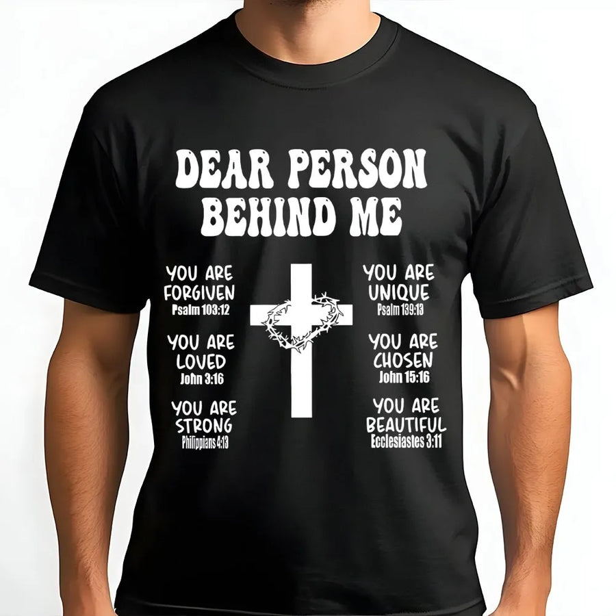 Dear Person Behind Me T-Shirt | Faith Cross Bible Verse Graphic | Premium 100% Cotton Tee | Inspirational Christian Gift for Men and Women