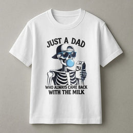 Just A Dad Who Came Back With The Milk T-Shirt | Funny Skeleton Graphic Tee | Premium Cotton Casual Wear | Best Father's Day 2026 Gift For Dad