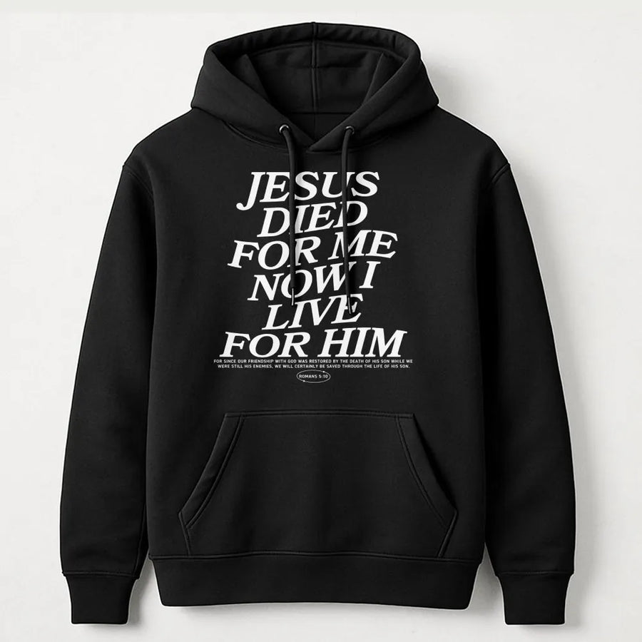 Jesus Died For Me Now I Live For Him Hoodie | Religious Bible Verse Scripture Gift | Soft Cotton-Poly Blend | Unisex Christian Apparel