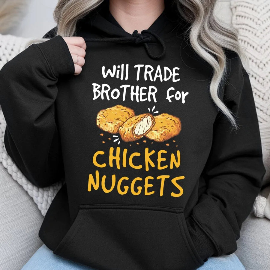 Will Trade Brother For Chicken Nuggets Hoodie | Funny Food Lover Graphic Sweatshirt | Premium Cotton-Poly Blend | Humorous Gift For Siblings And Foodies